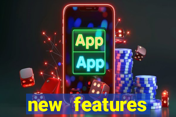 new features significado na bet365